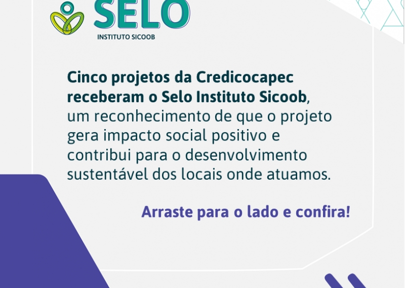 PROJETOS DA CREDICOCAPEC RECEBEM O SELO DO INSTITUTO SICOOB